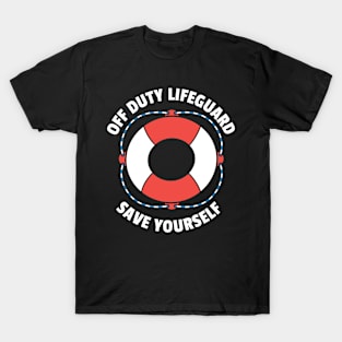 Off Duty Lifeguard Save Yourself T-Shirt